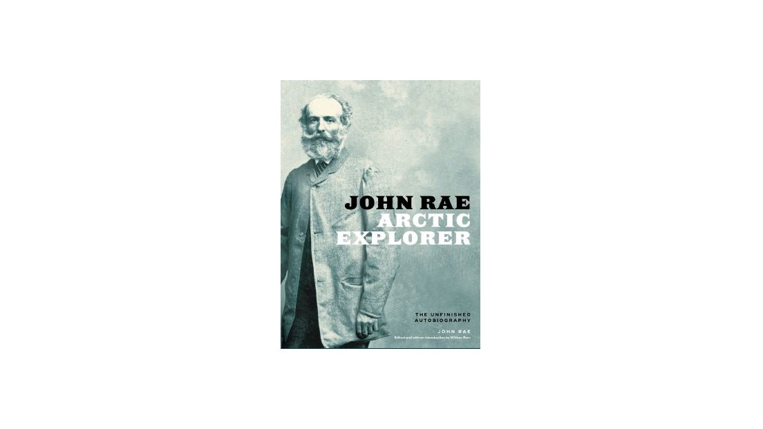 Jon Rae New Publication: John Rae, Arctic Explorer