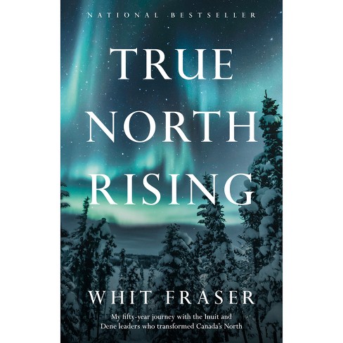 True North Rising. Whit Fraser
